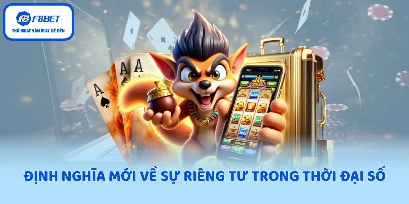 Định nghĩa mới về sự riêng tư trong thời đại số